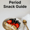 Period Snack Guide